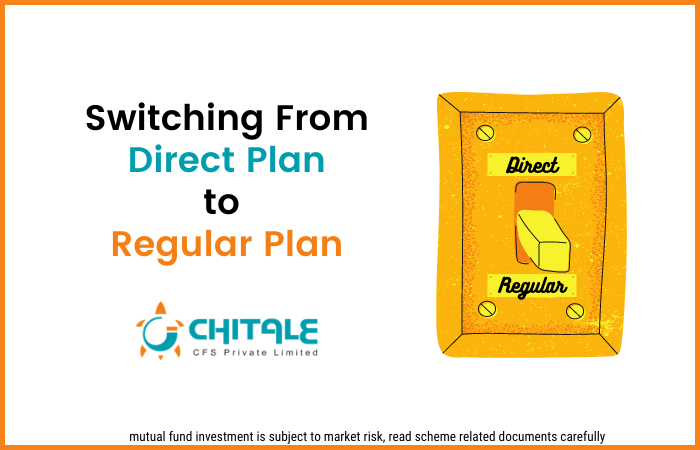 Switching from Direct Plan to Regular Mutual Fund Plan 1 switching from direct plan to regular plan, converting from direct plan to regular plan, changing direct mutual fund plan to regular plan, direct mutual fund plan to regular mutual fund plan, direct mutual fund to regular mutual fund, direct to regular mutual fund plan, direct plan to regular mutual fund plan, chitale cfs, chitale investment, how to change direct plan to regular plan, how to switch from direct plan to regular plan